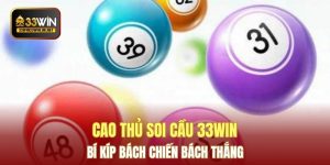 Cao Thủ Soi Cầu 33WIN – Bí Kíp Bách Chiến Bách Thắng