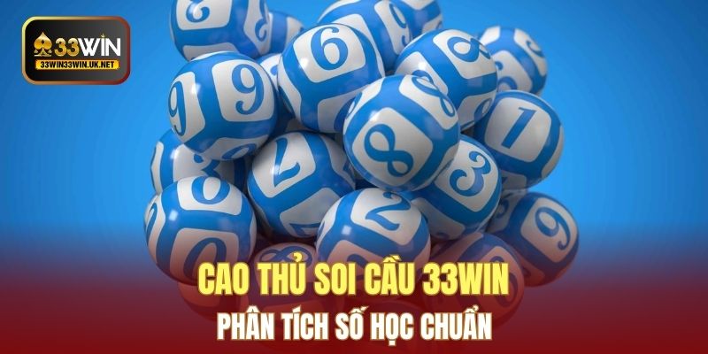 Cao thủ soi cầu 33WIN phân tích số học chuẩn