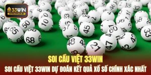 Soi Cầu Việt 33WIN Dự Đoán Kết Quả Xổ Số Chính Xác Nhất